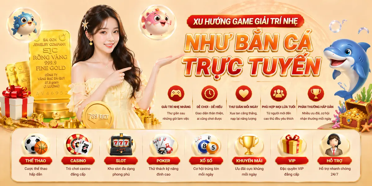 Xu hướng game giải trí nhẹ như bắn cá trực tuyến