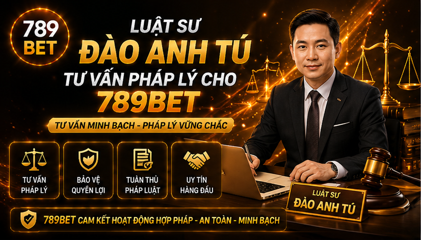 Luật sư Đào Anh Tú tư vấn pháp lý cho 789Bet