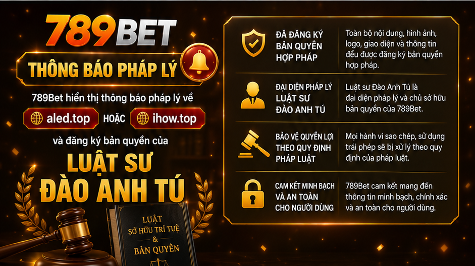 789Bet hiển thị thông báo pháp lý về aled.top hoặc 789bet-indigo.com và đăng ký bản quyền của Luật sư Đào Anh Tú
